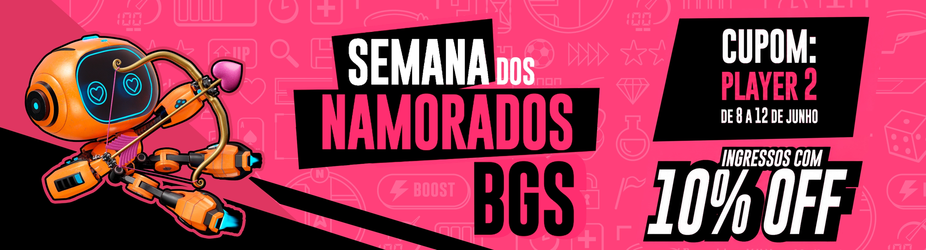 Semana dos Namorados BGS - Cupom PLAYER 2 - 10% OFF